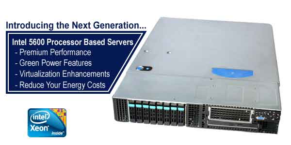 The Next Server Generation: Rack Servers and Tower Servers based on Six-Core Intel 5600 Series Processors.